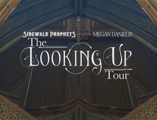 Sidewalk Prophets Announces Their “Looking Up Tour” with Special Guest, “American Idol” Alum Megan Danielle